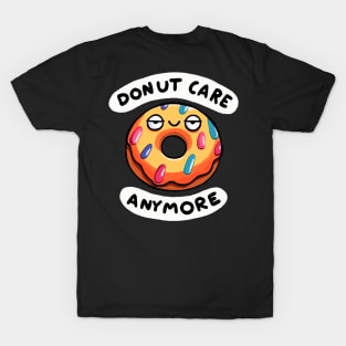 I Donut care anymore (Back Print) T-Shirt